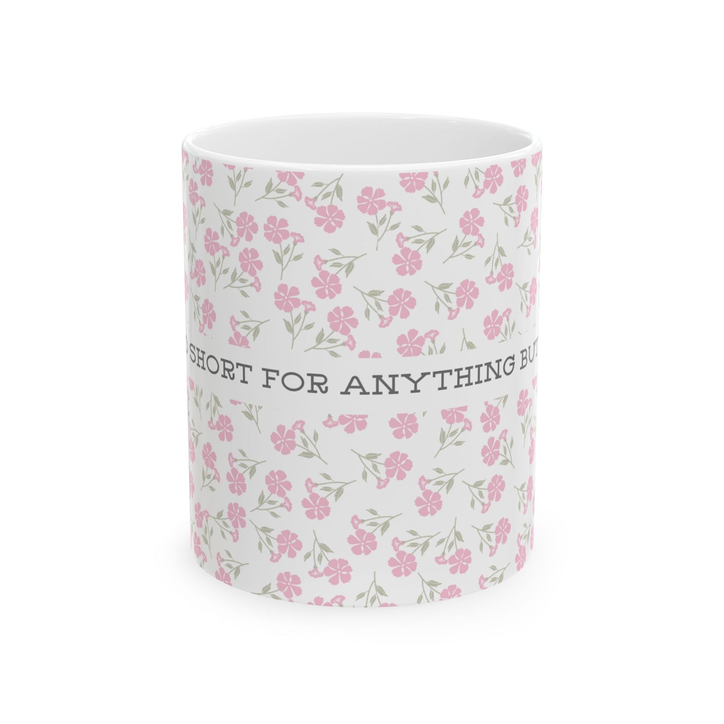 Life's Too Short Ceramic Mug